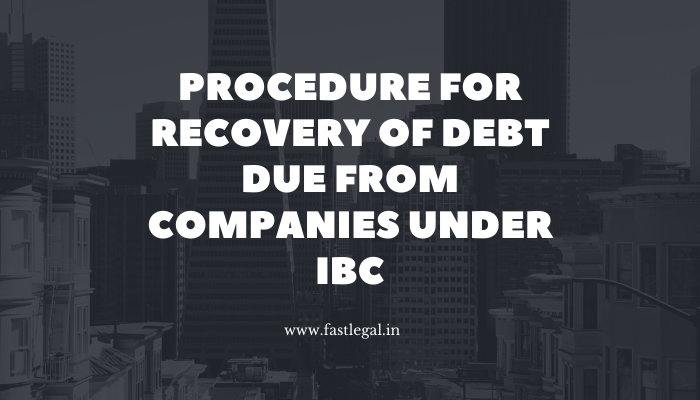 Procedure for recovery of debt due from companies Under IBC 2