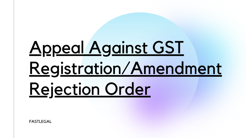 Appeal Against Rejection of GST Registration 